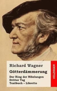 Götterdämmerung: Der Rind der Nibelungen. Dritter Tag. Textbuch - Libretto 1