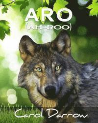 Carol Darrow - Aro: The story of a mistreated wolf pup, Häftad