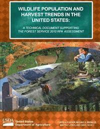 bokomslag Wildlife population and harvest trends in the United States: A technical document supporting the Forest Service 2010 RPA Assessment