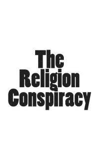 bokomslag The Religion Conspiracy