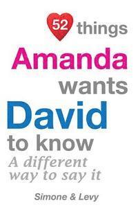 bokomslag 52 Things Amanda Wants David To Know: A Different Way To Say It