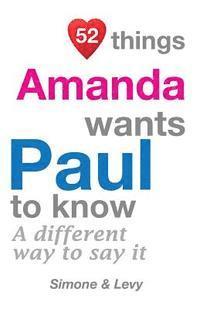 bokomslag 52 Things Amanda Wants Paul To Know: A Different Way To Say It