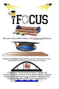 iFOCUS Tool-Kit: Are you trying to get your child and (or) student to focus during school or after-school? You have picked up the right