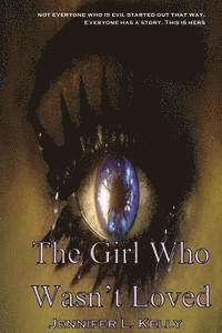 bokomslag The Girl Who Wasn't Loved: A Lucia Chronicles Novella