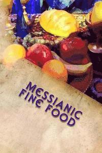 Messianic Fine Food: for healthy living 1