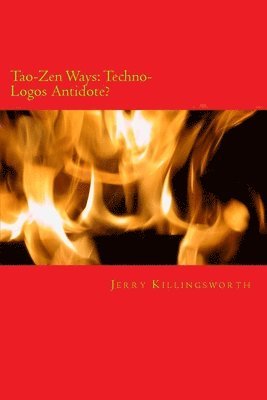 Tao-Zen Ways: Techno-Logos Antidote? 1