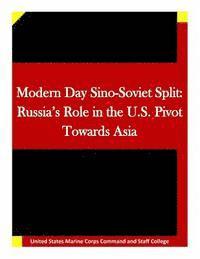 Modern Day Sino-Soviet Split: Russia's Role in the U.S. Pivot Towards Asia 1