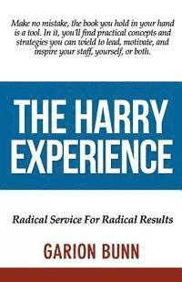 bokomslag The Harry Experience: Radical Service For Radical Results