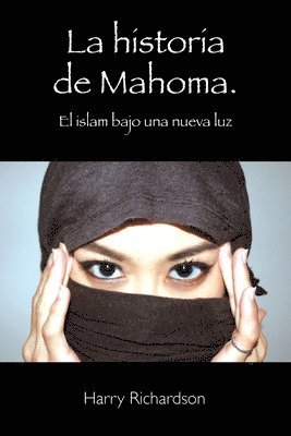 bokomslag La historia de Mahoma. El islam bajo una nueva luz