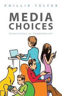 bokomslag Media Choices: Convictions or Compromise?