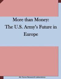 bokomslag More than Money: The U.S. Army's Future in Europe