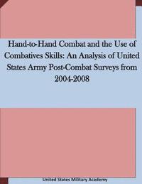 bokomslag Hand-to-Hand Combat and the Use of Combatives Skills: An Analysis of United States Army Post-Combat Surveys from 2004-2008