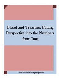 bokomslag Blood and Treasure: Putting Perspective into the Numbers from Iraq
