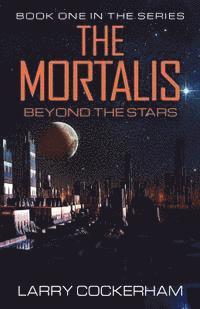 bokomslag The Mortalis: Beyond the Stars: Beyond the Stars