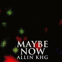 Allin Khg - Maybe Now, Häftad