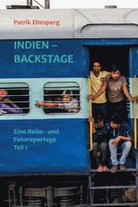 bokomslag INDIEN - BACKSTAGE 1. Teil: Eine Reisereportage