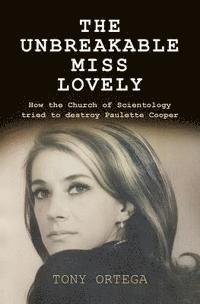 bokomslag The Unbreakable Miss Lovely: How the Church of Scientology tried to destroy Paulette Cooper