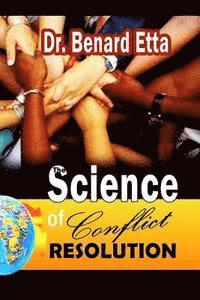 The Science Of Conflict Resolution: 21st Century Approach to Conflict Resolution 1