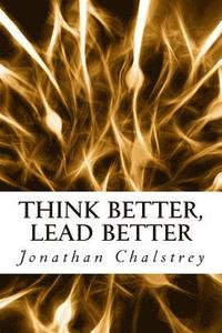 bokomslag Think Better, Lead Better: Transforming Your Leadership Through Understanding Your Brain