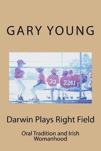 bokomslag Darwin Plays Right Field: Oral Tradition and Irish Womanhood