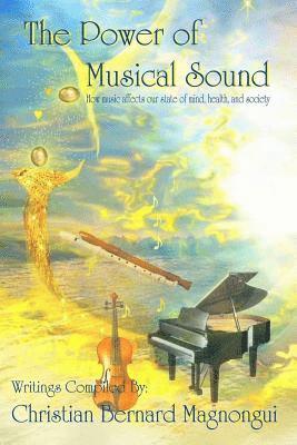 Christian Bernard Magnongui - The Power of Musical Sound: How Music Affects Our State of Mind, Health and Society, Häftad