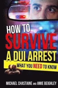 bokomslag How to Survive a DUI Arrest: What You NEED to know