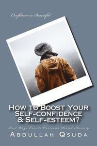 bokomslag How to Boost Your Self-confidence & Self-esteem?: Best Ways Ever to Overcome Social Anxiety