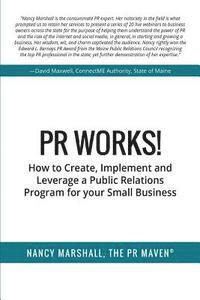 bokomslag PR Works!: How to create, implement and leverage a public relations program for your small business