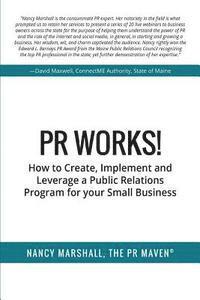 Nancy Marshall - PR Works!: How to create, implement and leverage a public relations program for your small business, Häftad