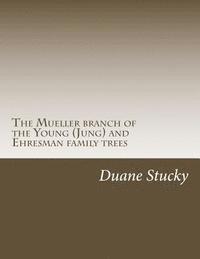 Duane Stucky - The Müller branch of the Young (Jung) and Ehresman family trees, Häftad