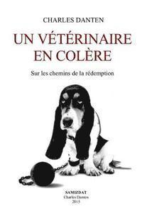 bokomslag Un vétérinaire en colère: Sur les chemins de la rédemption