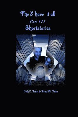 bokomslag The X have it all Part III: Shortstories