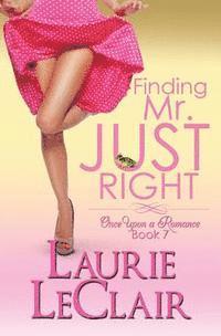 bokomslag Finding Mr. Just Right (Book 7, Once Upon A Romance Series)