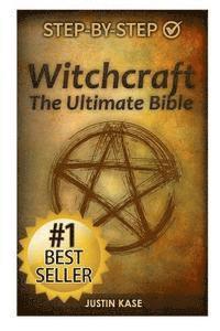 bokomslag Witchcraft: The Ultimate Bible: The definitive guide on the practice of Witchcraft, Spells, Rituals and Wicca