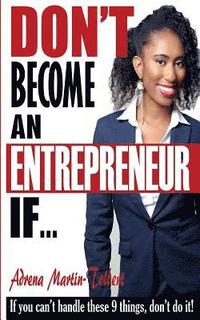 bokomslag Don't Become an Entrepreneur If...: If you can't do these 9 things, don't do it!