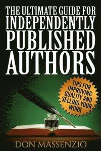 Don Massenzio - The Ultimate Guide For Independently Published Authors: Tips for improving quality and selling your work, Häftad