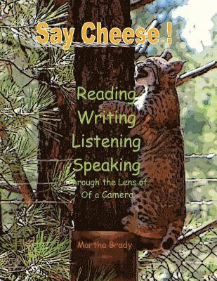 bokomslag Say Cheese: Reading, Writing, Listening, Speaking Through the Lens of a Camera