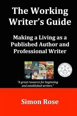 bokomslag The Working Writer's Guide: Making a Living as a Published Author and Professional Writer