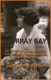bokomslag Murray Bay: The Gilded Age Resort of Tafts, Sedgwicks, Blakes, Minturns, and Their Friends