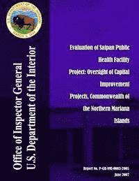 bokomslag Evaluation of Saipan Public Health Facility Project: Oversight of Capital Improvement Projects, Commonwealth of the Northern Mariana Islands