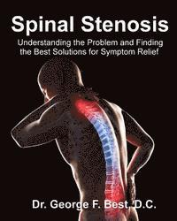 bokomslag Spinal Stenosis: Understanding the Problem and Finding the Best Solutions for Symptom Relief