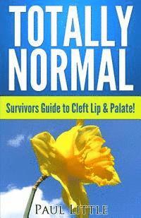 bokomslag Totally Normal Survivors Guide to Cleft Lip & Palate!