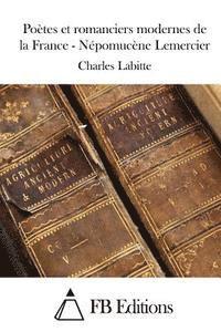 bokomslag Poètes et romanciers modernes de la France - Népomucène Lemercier