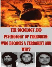 bokomslag The Sociology and Psychology of Terrorism: Who Becomes a Terrorist and Why?