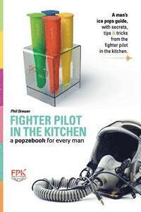 bokomslag A popzebook for every man: from the Fighter Pilot in the Kitchen