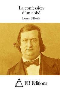 Louis Ulbach, Fb Editions - La confession d'un abbé, Häftad