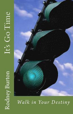 Rodney Burton - It's Go Time: Walk in Your Destiny, Häftad