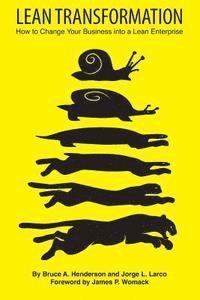 Jorge L. Larco, Bruce a. Henderson - Lean Transformation: How to Change Your Business Into a Lean Enterprise, Häftad