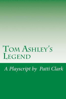 Patti Clark - Tom Ashley's Legend: A Playscript, Häftad