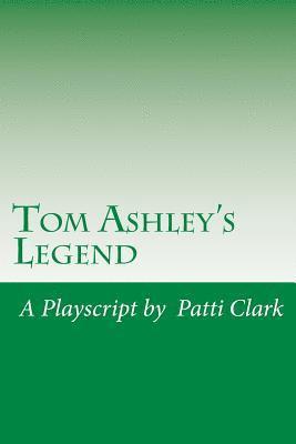 Tom Ashley's Legend: A Playscript 1